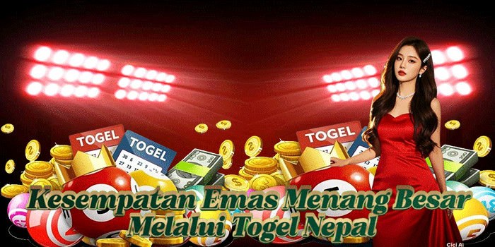 Kesempatan Emas Menang Besar Melalui Togel Nepal