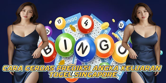 Cara Cerdas Prediksi Angka Keluaran Togel Singapore