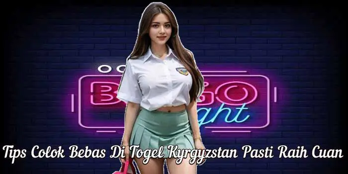 Tips Colok Bebas Di Togel Kyrgyzstan Pasti Raih Cuan