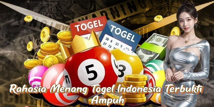 Rahasia Menang Togel Indonesia Terbukti Ampuh