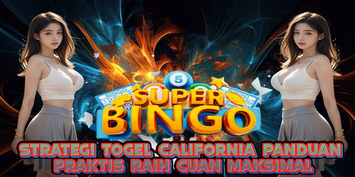 Strategi Togel California Panduan Praktis Raih Cuan Maksimal