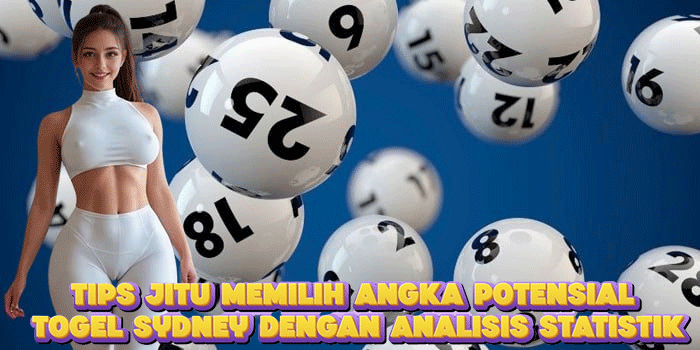 Tips Jitu Memilih Angka Potensial Togel Sydney Dengan Analisis Statistik