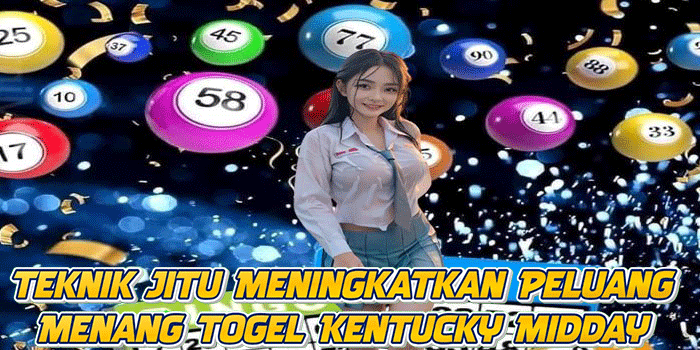 Teknik Jitu Meningkatkan Peluang Menang Togel Kentucky Midday